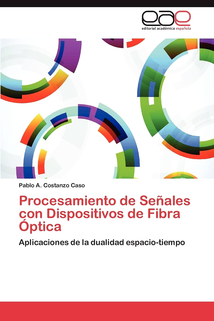 Procesamiento de Seales con Dispositivos de Fibra ptica: Aplicaciones de la dualidad espaciotiempo (Spanish Edition),Used
