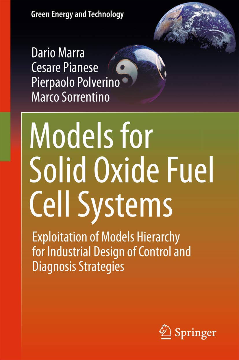 Models for Solid Oxide Fuel Cell Systems: Exploitation of Models Hierarchy for Industrial Design of Control and Diagnosis Strate,Used