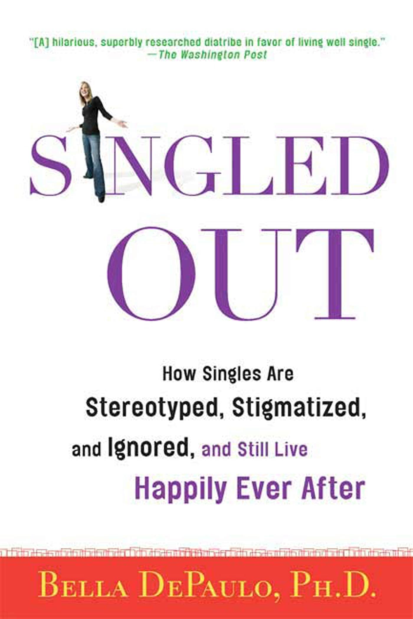 Singled Out: How Singles Are Stereotyped, Stigmatized, and Ignored, and Still Live Happily Ever After,Used