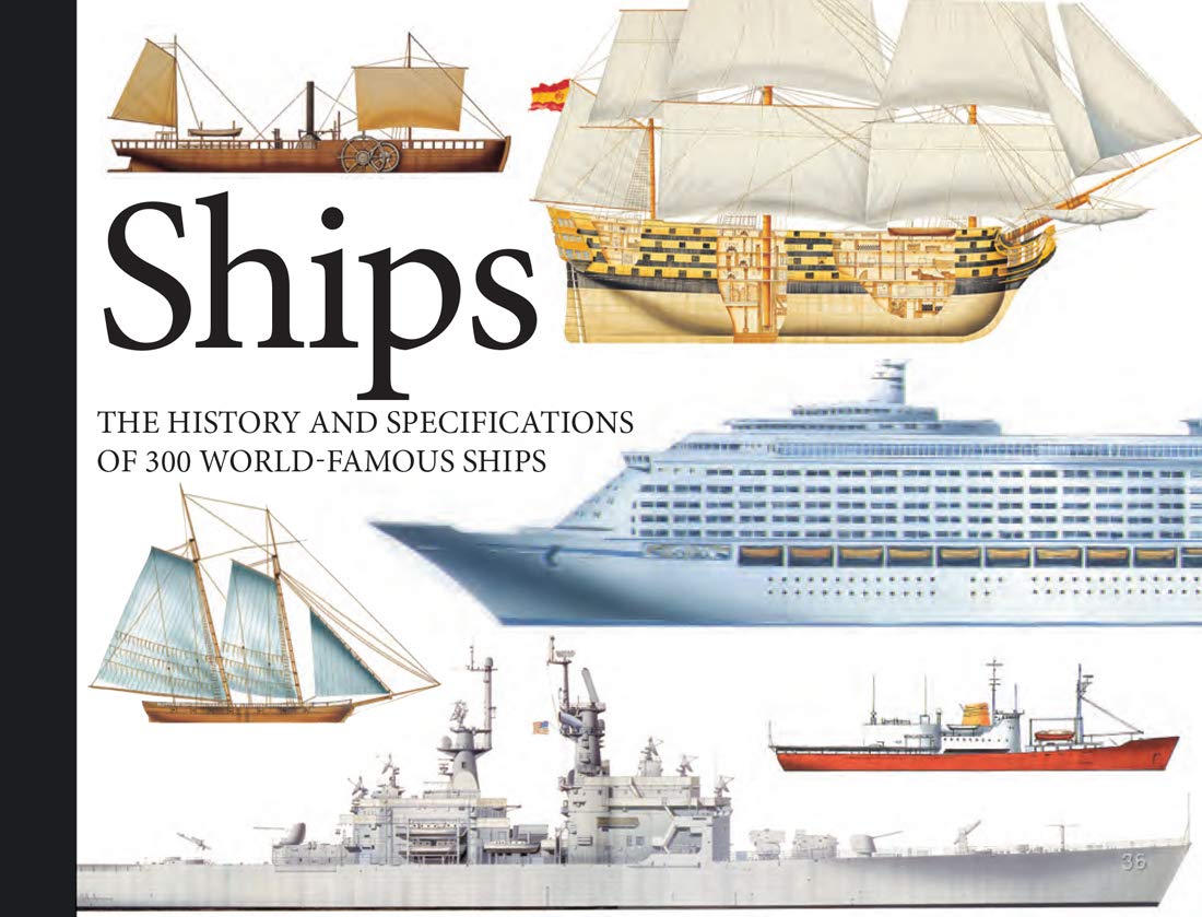 Ships: The History And Specifications Of 300 WorldFamous Ships (Mini Landscape)