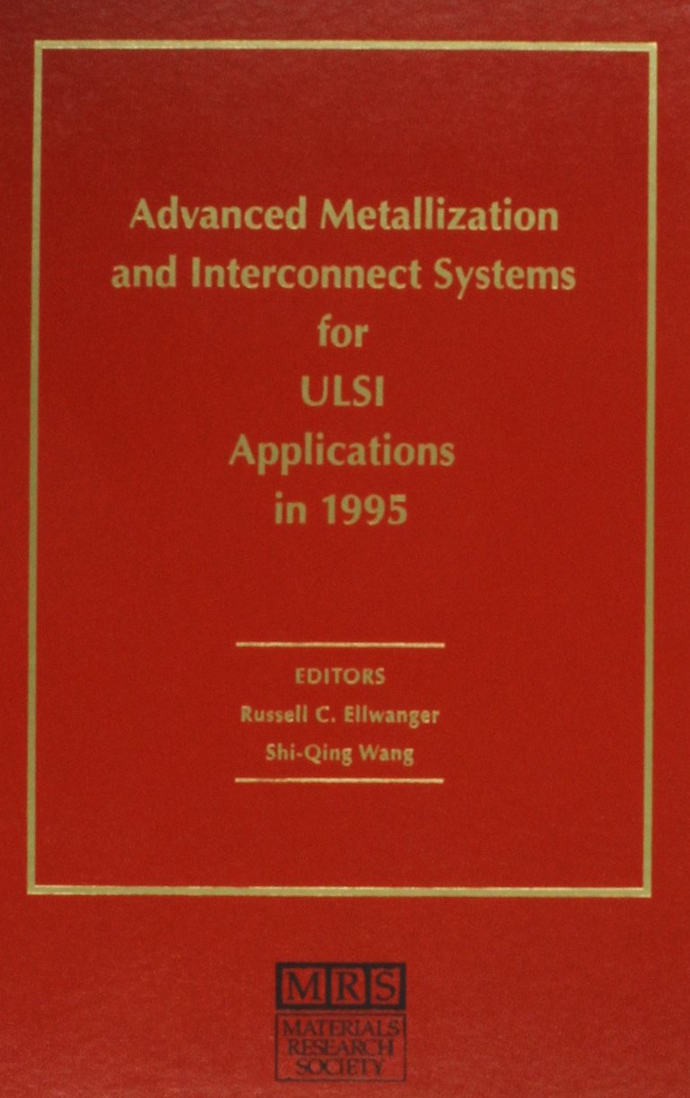 Advanced Metallization and Interconnect Systems for ULSI Applications in 1995: Volume 11 (MRS Conference Proceedings),Used