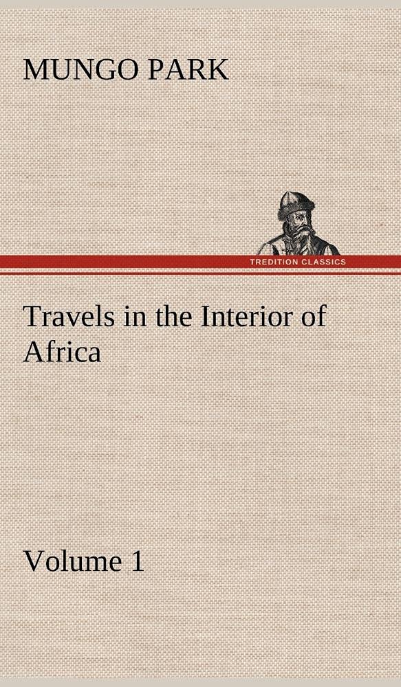 Travels in the Interior of Africa  Volume 01,Used