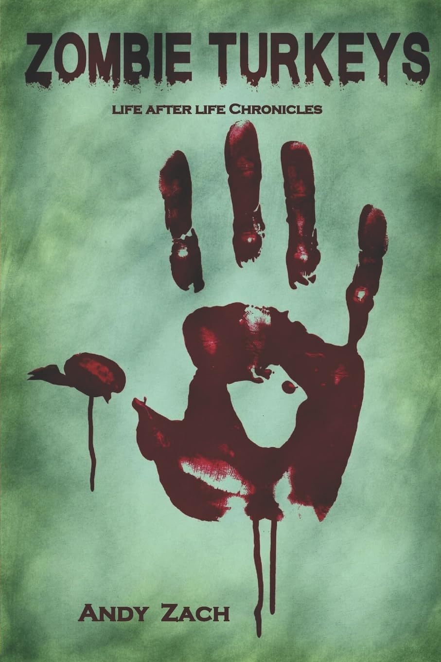 Zombie Turkeys: How an Unknown Blogger Fought Unkillable Turkeys (Life After Life),Used