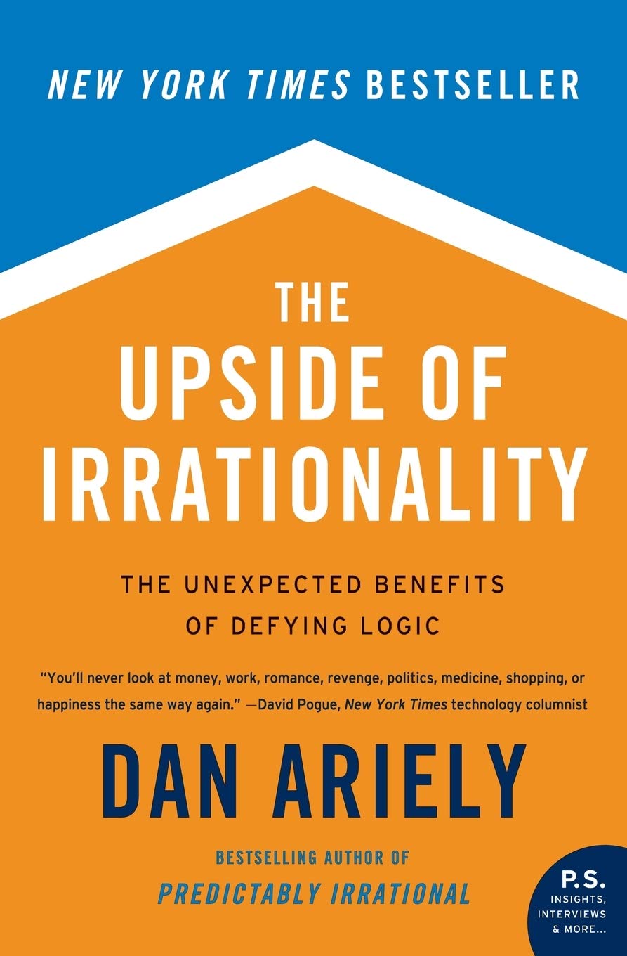 The Upside Of Irrationality: The Unexpected Benefits Of Defying Logic,Used