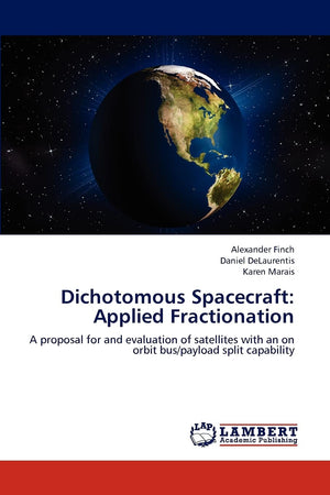 Dichotomous Spacecraft: Applied Fractionation: A proposal for and evaluation of satellites with an on orbit bus/payload split ca,Used