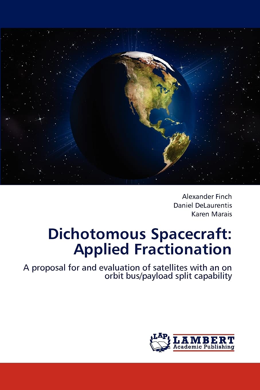 Dichotomous Spacecraft: Applied Fractionation: A proposal for and evaluation of satellites with an on orbit bus/payload split ca,Used