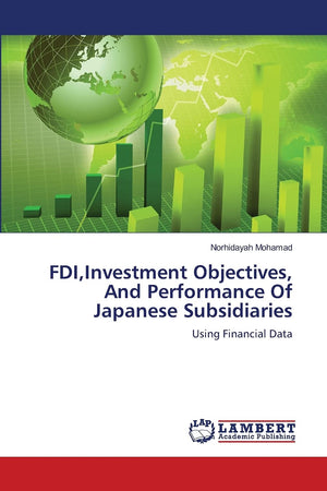 FDI,Investment Objectives, And Performance Of Japanese Subsidiaries: Using Financial Data,Used