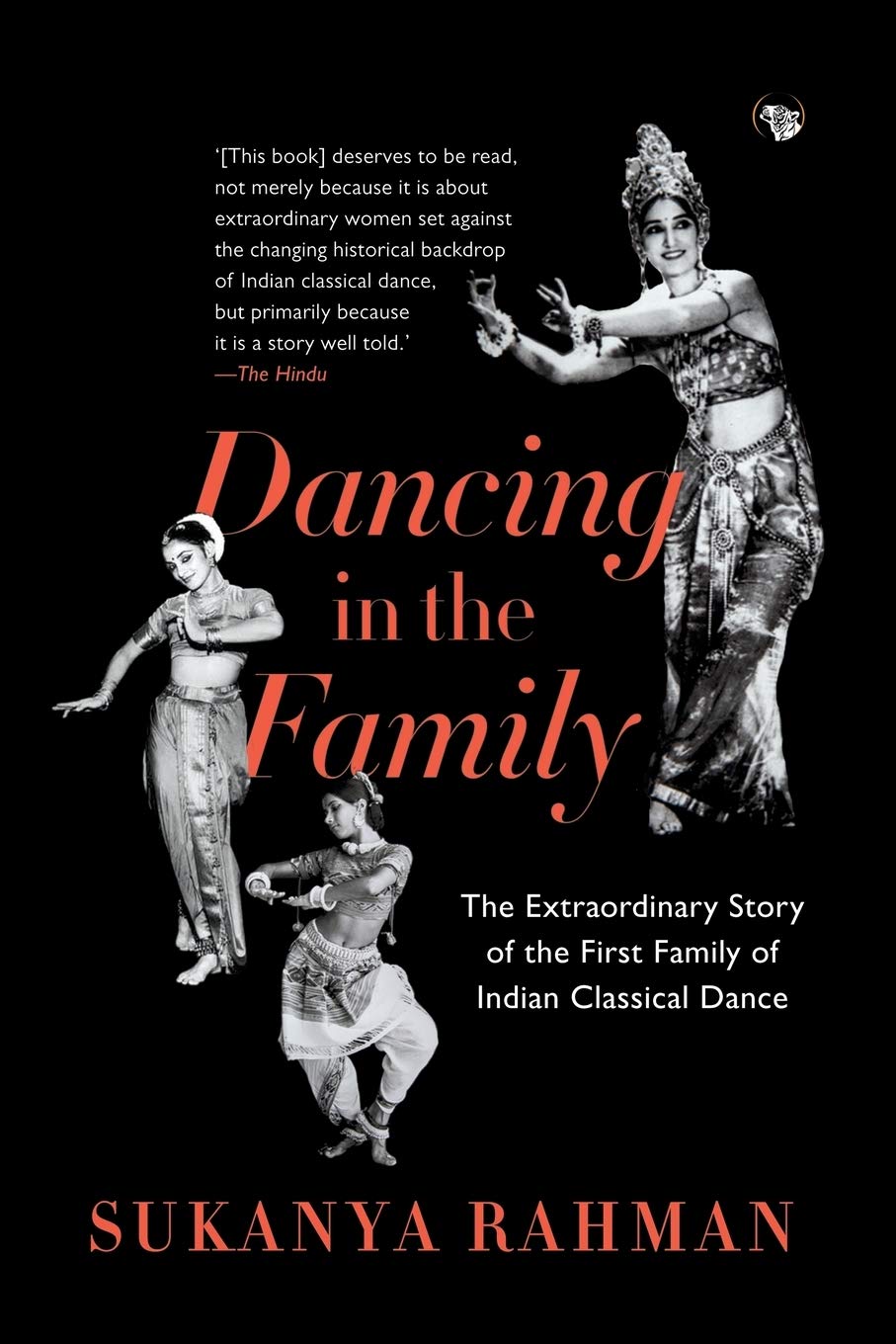Dancing in the Family: The Extraordinary Story of the First Family of Indian Classical Dance,Used