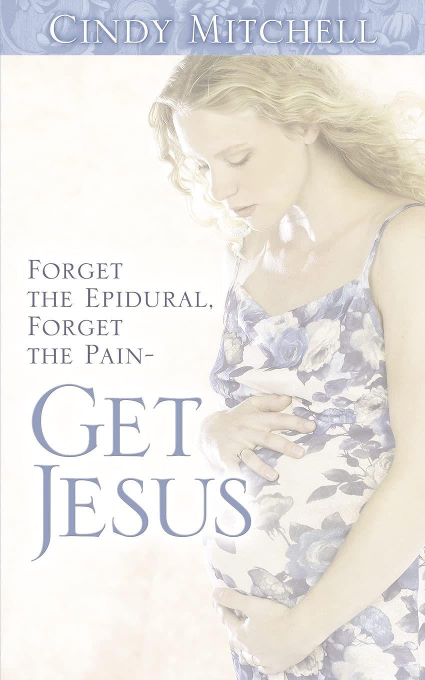 Forget the Epidural, Forget the PainGet Jesus,Used