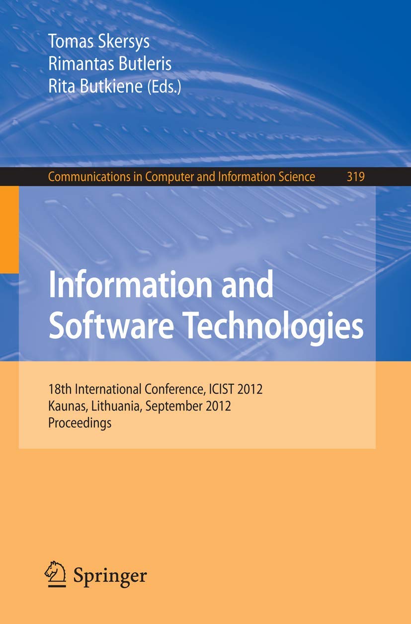 Information and Software Technologies: 18th International Conference, ICIST 2012, Kaunas, Lithuania, September 1314, 2012. Proc,Used