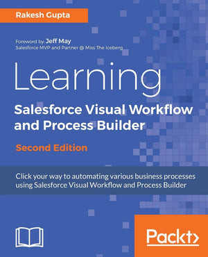 Learning Salesforce Visual Workflow and Process Builder  Second Edition,Used