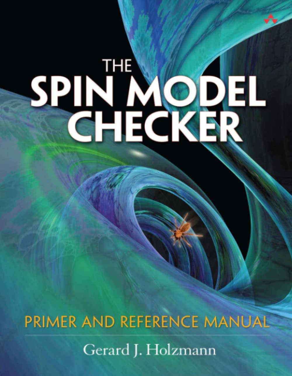 Spin Model Checker, The: Primer And Reference Manual