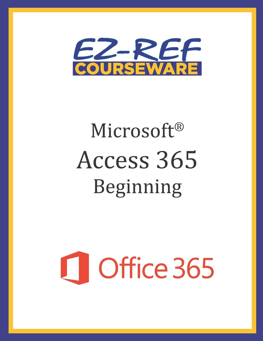 Microsoft Access 365  Beginning: Instructor Guide (Black & White),Used