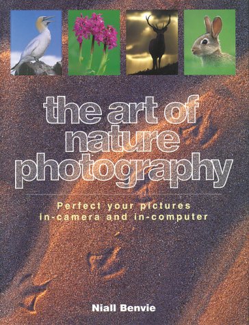 The Art Of Nature Photography: Perfect Your Pictures Incamera And Incomputer,New