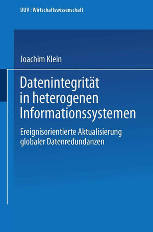 Datenintegritt in heterogenen Informationssystemen: Ereignisorientierte Aktualisierung globaler Datenredundanzen (DUV Wirtschaft,Used