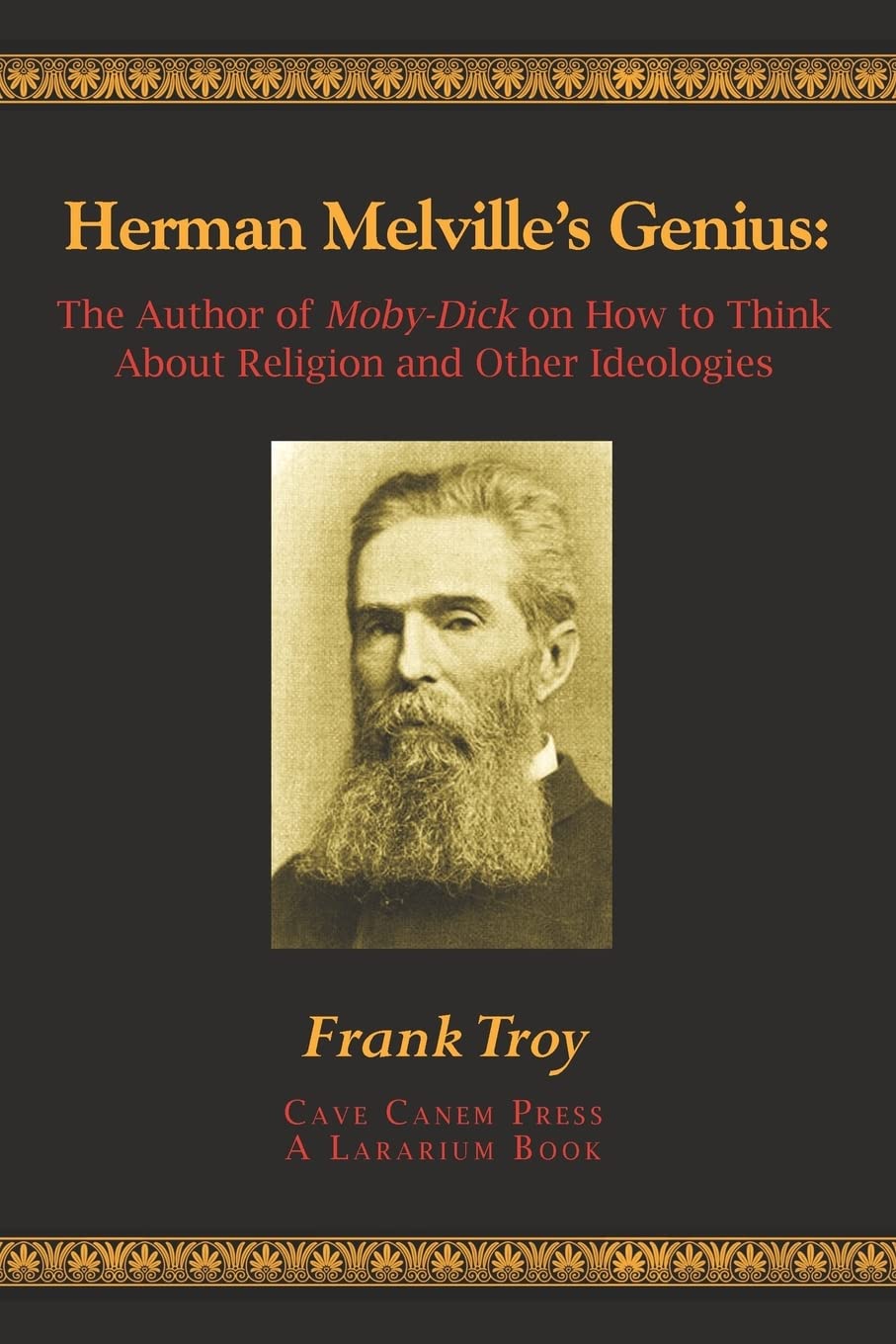 Herman Melville's Genius: The Author of MobyDick on How to Think About Religion and Other Ideologies,Used