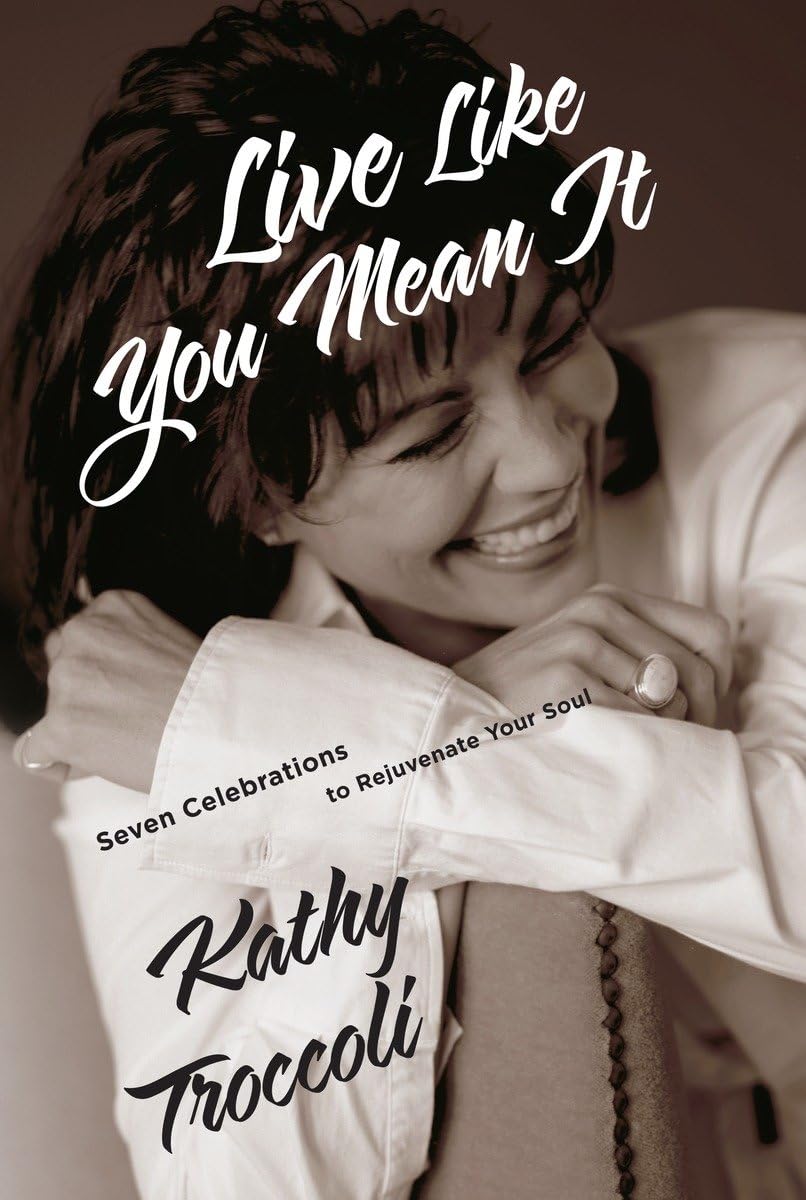 Live Like You Mean It: Seven Celebrations To Rejuvenate Your Soul,Used