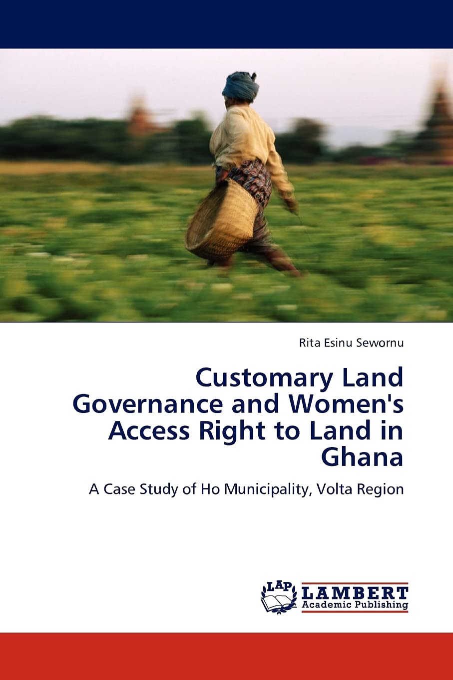 Customary Land Governance and Women's Access Right to Land in Ghana: A Case Study of Ho Municipality, Volta Region,Used