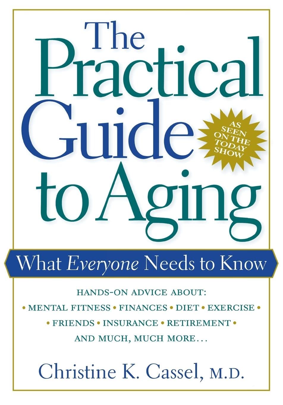 The Practical Guide To Aging: What Everyone Needs To Know,New