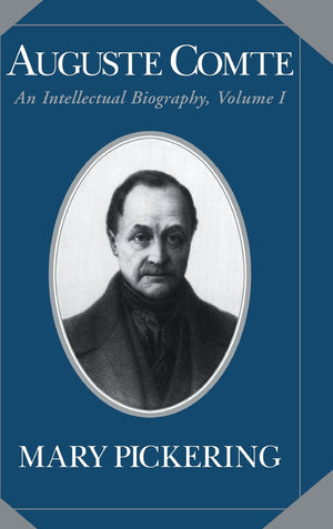 Auguste Comte: Volume 1: An Intellectual Biography (Auguste Comte Intellectual Biography),Used
