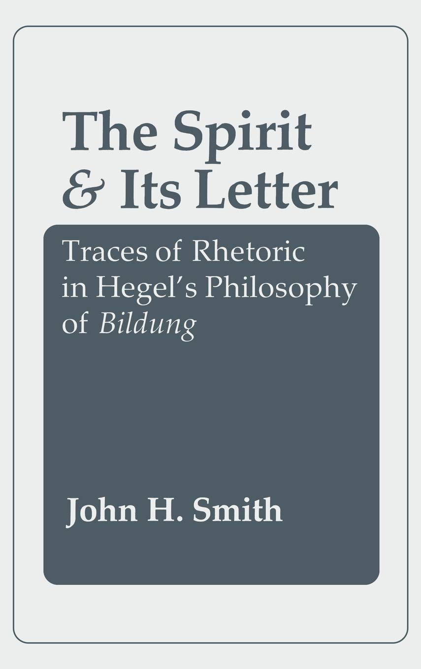 The Spirit and Its Letter: Traces of Rhetoric in Hegel's Philosophy of Bildung,Used