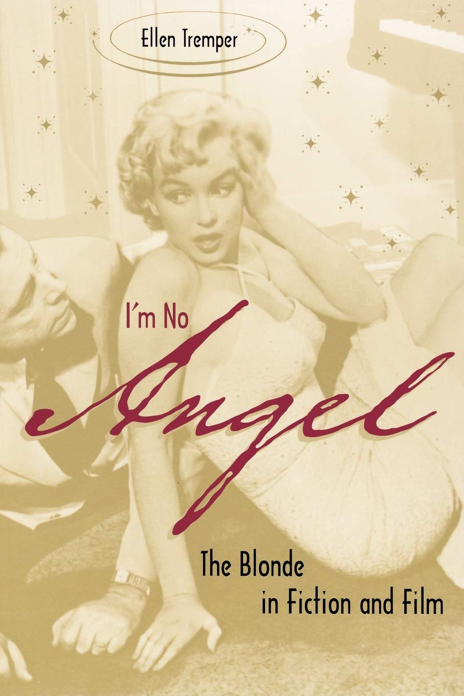 I'm No Angel: The Blonde in Fiction and Film (Cultural Frames, Framing Culture),New