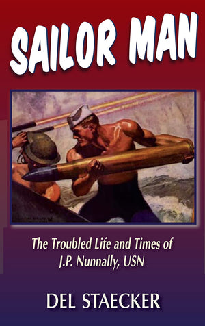 Sailor Man: The Troubled Life and Times of J.P. Nunnally, U.S. Navy,Used