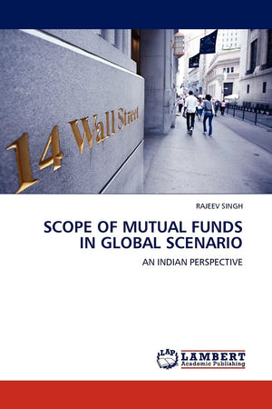 SCOPE OF MUTUAL FUNDS IN GLOBAL SCENARIO: AN INDIAN PERSPECTIVE,Used