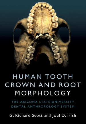 Human Tooth Crown and Root Morphology: The Arizona State University Dental Anthropology System,Used