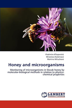 Honey and microorganisms: Monitoring of microorganisms in Slovak honey by molecularbiological methods in relation to physicoch,Used