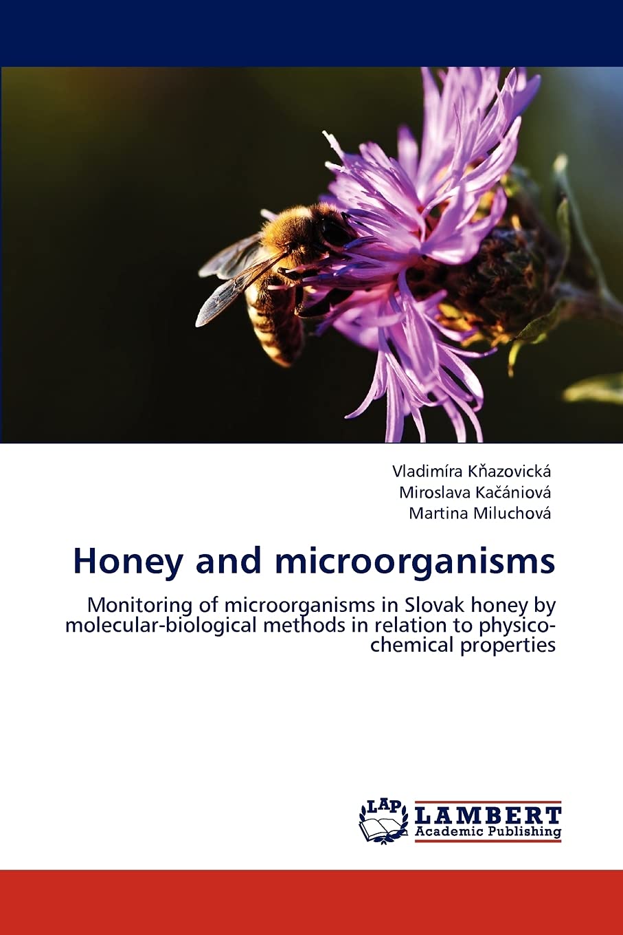 Honey and microorganisms: Monitoring of microorganisms in Slovak honey by molecularbiological methods in relation to physicoch,Used