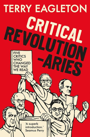 Critical Revolutionaries: Five Critics Who Changed the Way We Read,Used