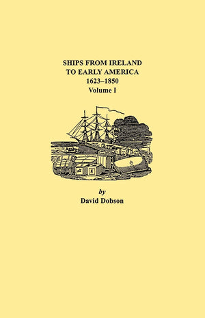 Ships from Ireland to Early America, 16231850. Volume I,Used
