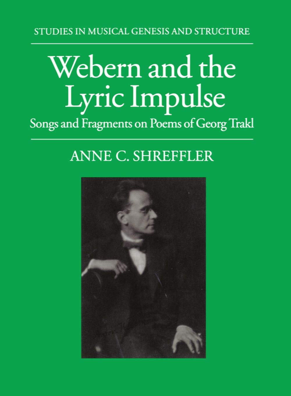 Webern and the Lyric Impulse: Songs and Fragments on Poems of George Trakl (Studies In Musical Genesis, Structure, and Interpret,Used