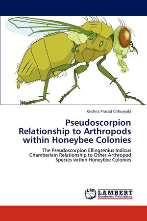 Pseudoscorpion Relationship to Arthropods within Honeybee Colonies: The Pseudoscorpion Ellingsenius Indicus Chamberlain Relation,Used
