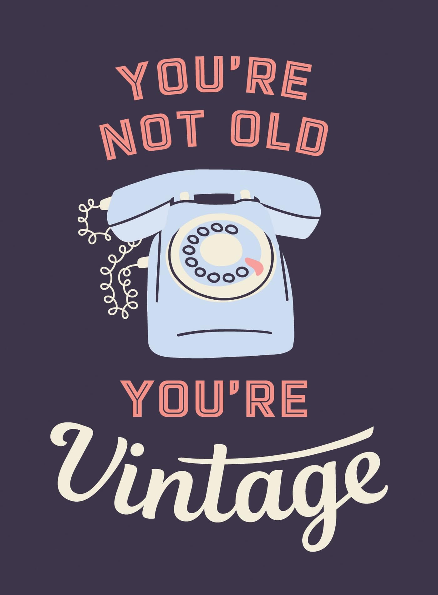 You're Not Old, You're Vintage: Joyful Quotes for the Young At Heart,New