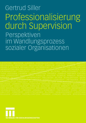 Professionalisierung durch Supervision: Perspektiven im Wandlungsprozess sozialer Organisationen (German Edition),New