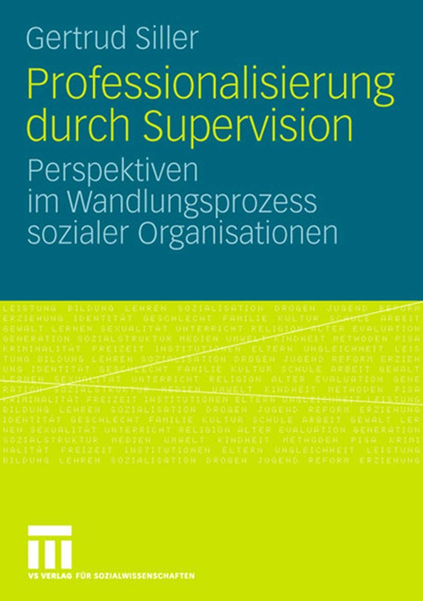 Professionalisierung durch Supervision: Perspektiven im Wandlungsprozess sozialer Organisationen (German Edition),New