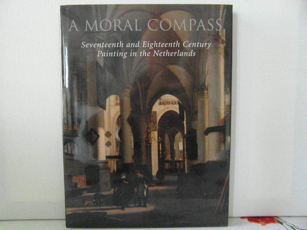 A Moral Compass: Seventeenth and Eighteenthcentury Painting in the Netherlands,Used