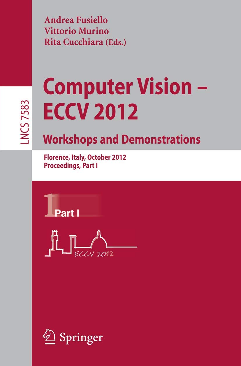 Computer Vision  ECCV 2012. Workshops and Demonstrations: Florence, Italy, October 713, 2012, Proceedings, Part I (Lecture No,Used