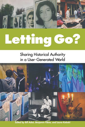 Letting Go?: Sharing Historical Authority In A Usergenerated World