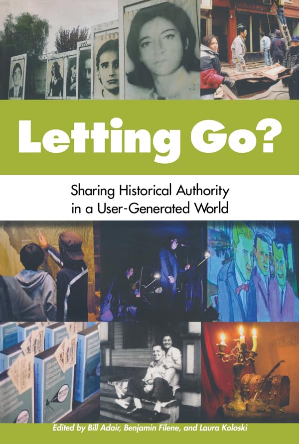 Letting Go?: Sharing Historical Authority In A Usergenerated World