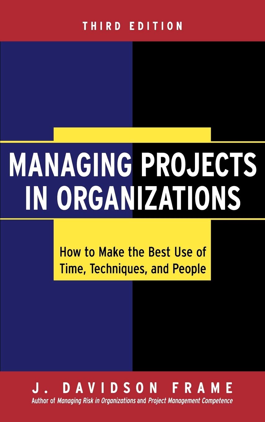 Managing Projects in Organizations: How to Make the Best Use of Time, Techniques, and People,Used