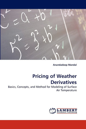 Pricing of Weather Derivatives: Basics, Concepts, and Method for Modeling of Surface Air Temperature,Used