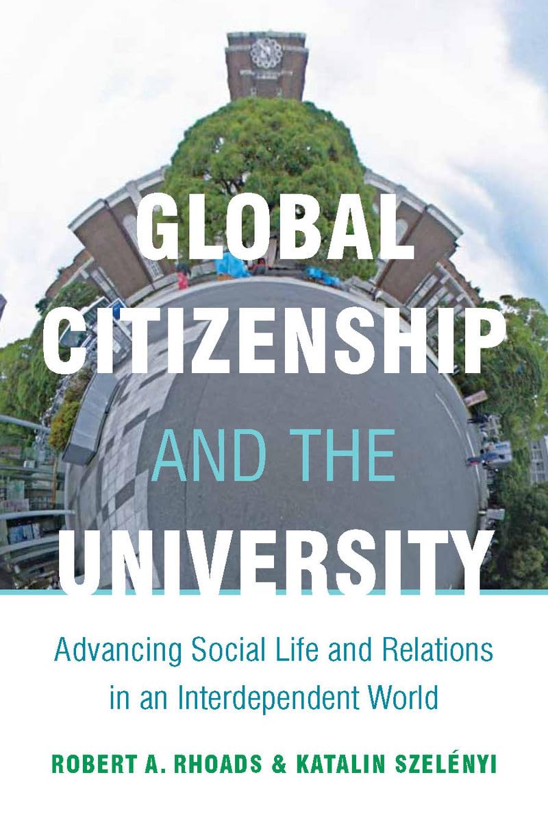 Global Citizenship And The University: Advancing Social Life And Relations In An Interdependent World,Used