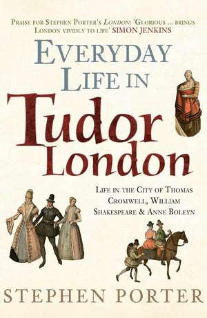 Everyday Life in Tudor London: Life in the City of Thomas Cromwell, William Shakespeare & Anne Boleyn,Used
