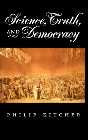 Science, Truth, And Democracy (Oxford Studies In Philosophy Of Science)