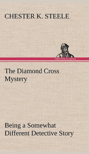The Diamond Cross Mystery Being a Somewhat Different Detective Story,Used