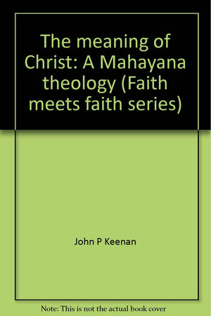 The Meaning of Christ: A Mahayana Theology (Faith meets Faith series),Used