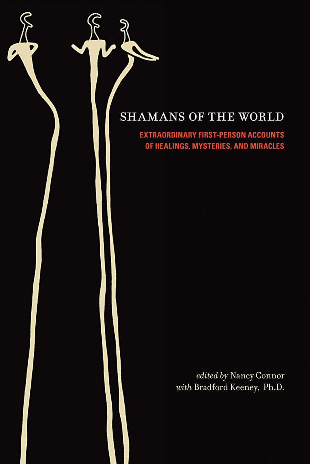 Shamans of the World: Extraordinary FirstPerson Accounts of Healings, Mysteries, and Miracles,New